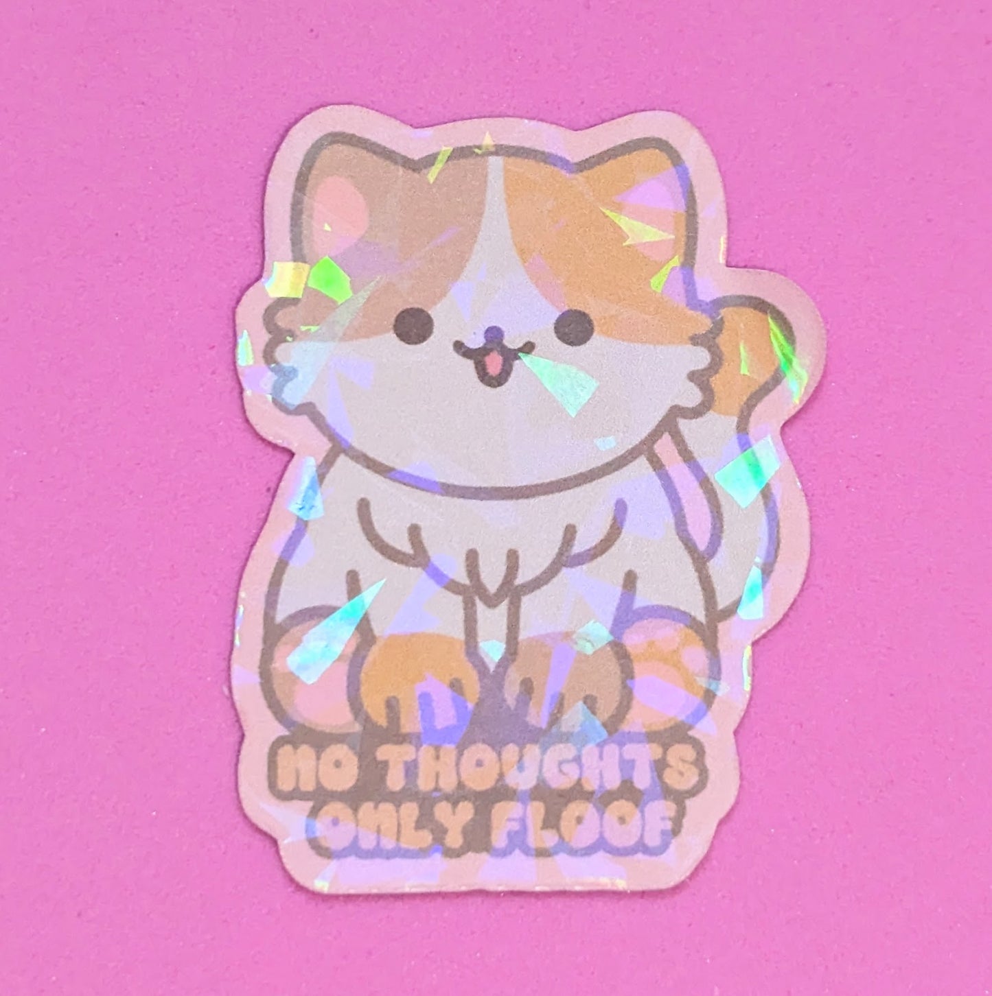 No Thoughts Only Floof Calico Cat Holographic Sticker