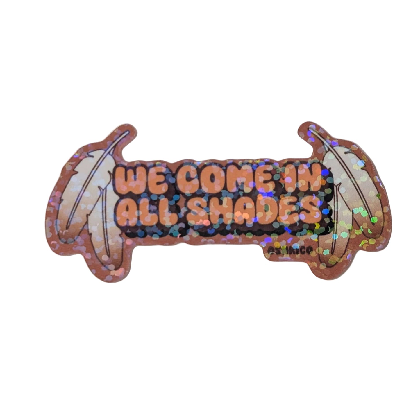 We Come in all Shades Holographic Sticker