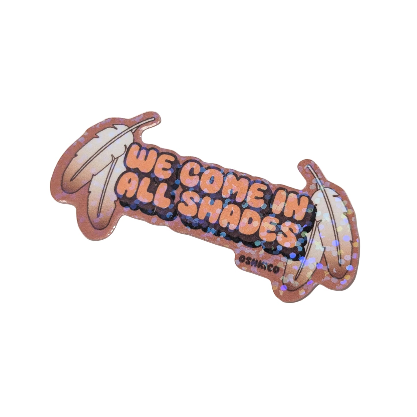 We Come in all Shades Holographic Sticker